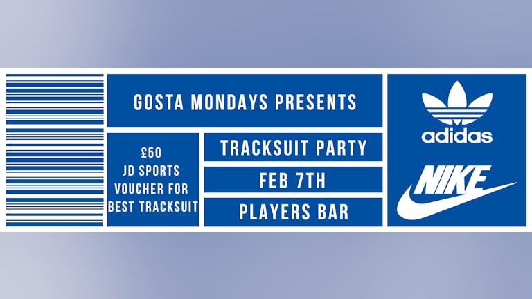 [FINAL TICKETS] Gosta Mondays - Tracksuit Party - Hosted by DJ Aza