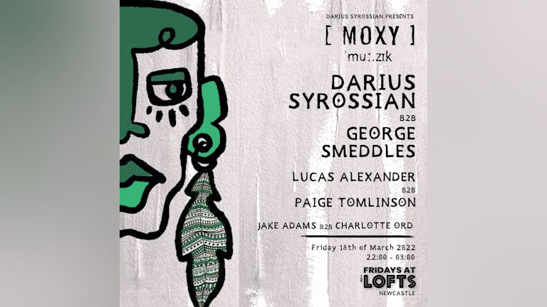 Fridays At The Lofts: MOXY MUZIK w/ Darius Syrossian