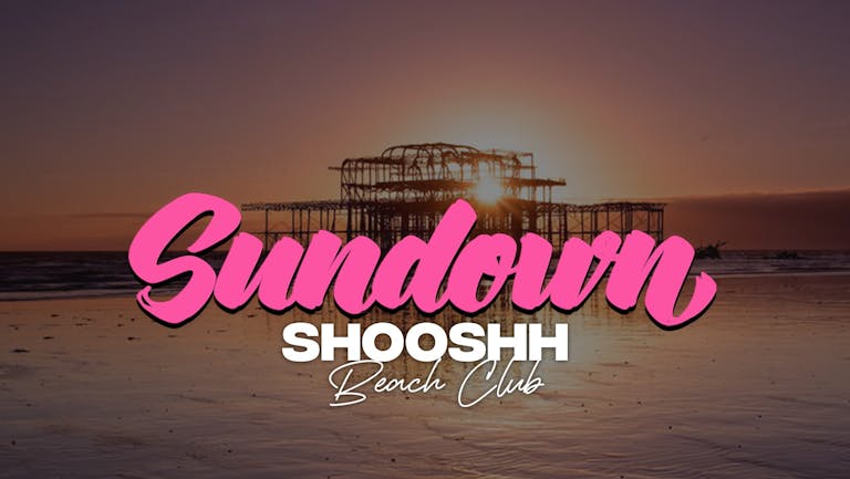 Shooshh Beach Club Sundown 21.05.22