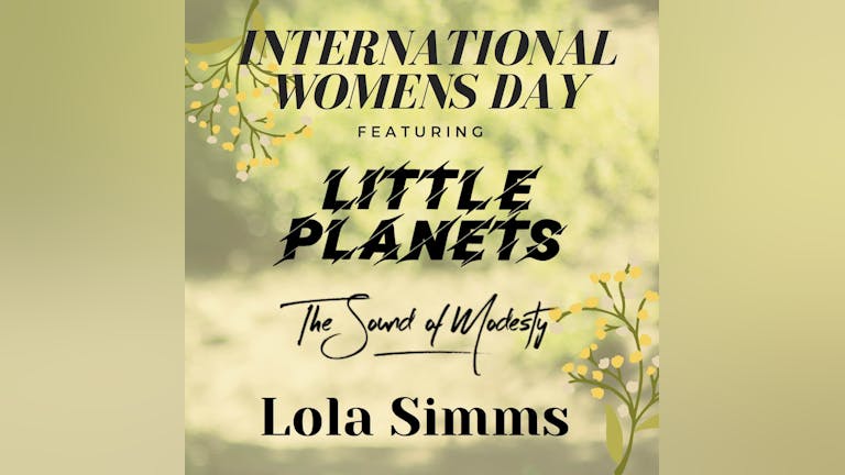 International Women’s Day ft. Lola Simms, Little Planets & The Sound of Modesty