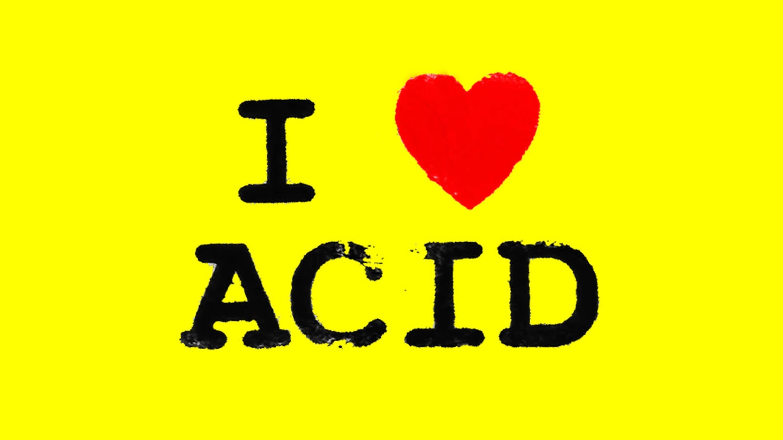 I LOVE ACID