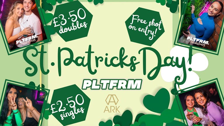 🇮🇪🍀 PLTFRM THURSDAYS PRESENTS ST PATRICK'S DAY 🍀 @ ARK DEANSGATE LOCKS £2.50 DRINKS ALL NIGHT! 🍾🇮🇪