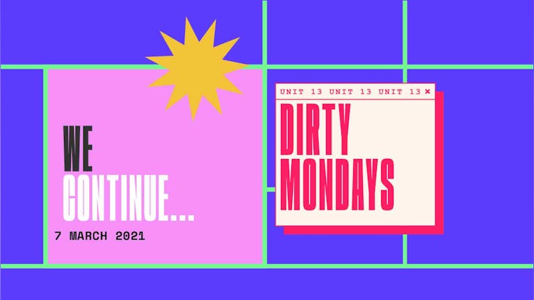 Dirty Mondays | Week 9 | We Continue... 