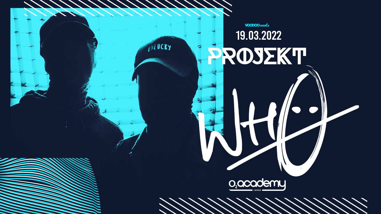 WH0 DJ  – Projekt at the O2 Academy- 19th March