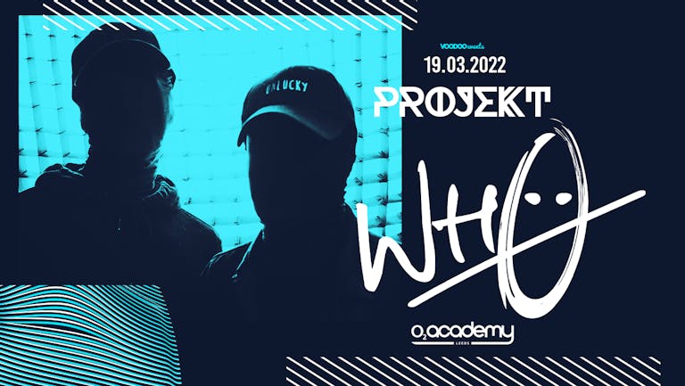 WH0 DJ  - Projekt at the O2 Academy- 19th March