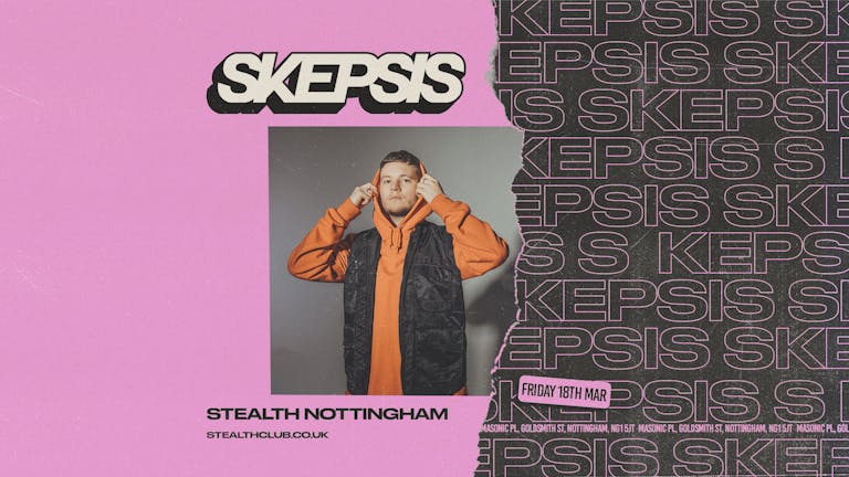 SKEPSIS at Stealth (Nottingham)