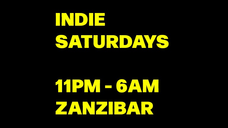 INDIE SATURDAYS at Zanzibar UNTIL 6AM – LAUNCH NIGHT