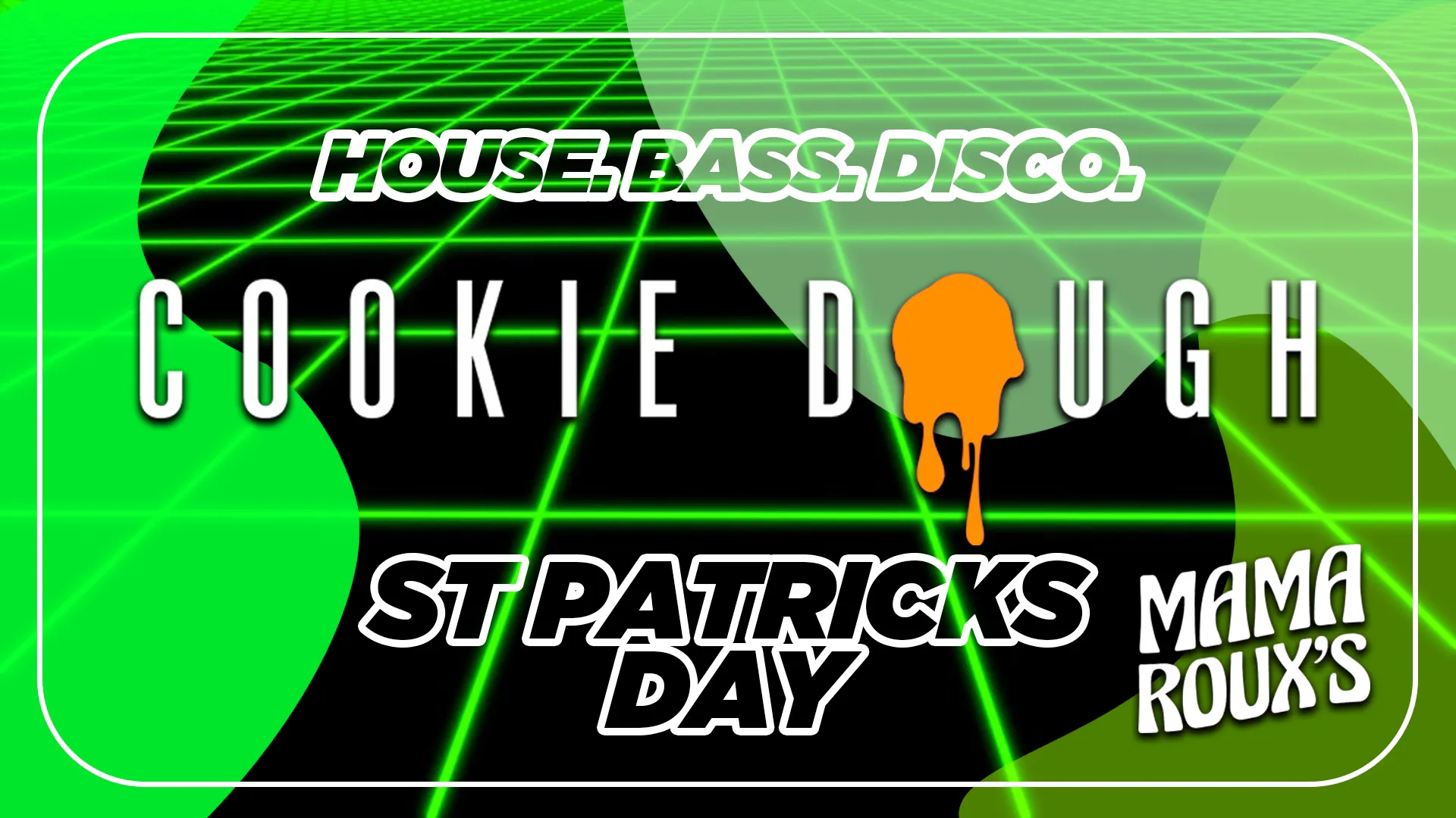St Patricks Rave - Digbeth - 90% Sold Out! [Cookie Dough] at Mama Roux ...