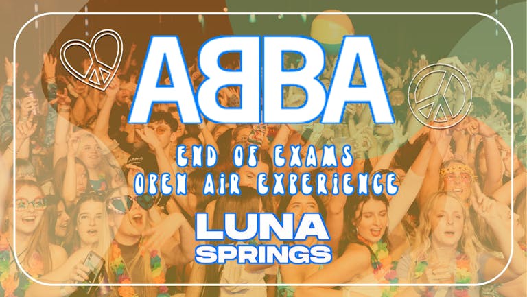 ABBA End of Exams Open Air Experience (Digbeth)! 
