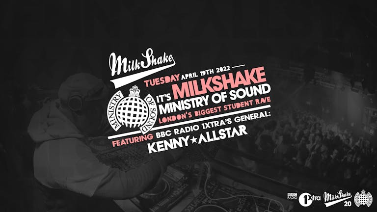 Milkshake, Ministry of Sound | ft 1Xtra's Kenny Allstar - TONIGHT! 🔥