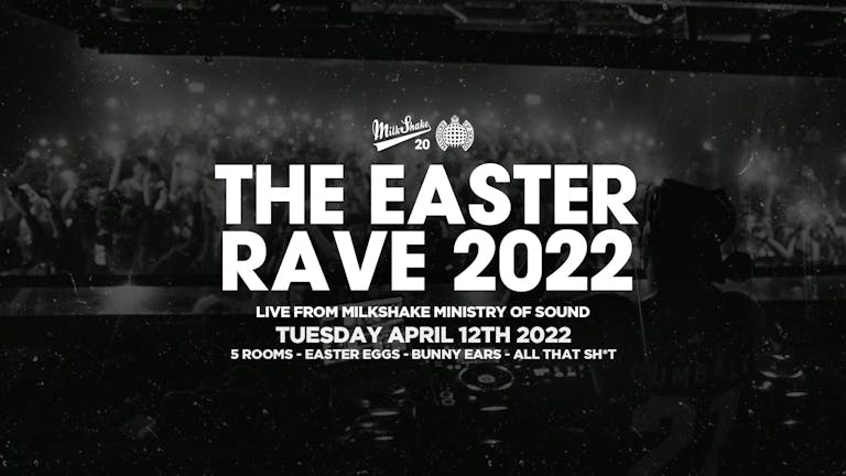 ⚠️ SOLD OUT ⚠️  The Official Easter Rave 2022 🔥 Ministry of Sound | Milkshake - ⚠️ SOLD OUT ⚠️