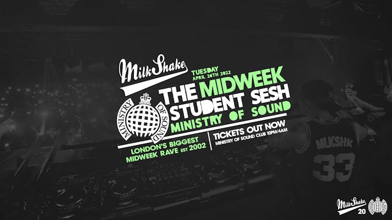 Milkshake, Ministry of Sound | London's Biggest Student Night 🔥 April 26th 2022 - THE LAST ONE...🔥
