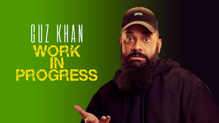 Guz Khan - Work In Progress Tour  **