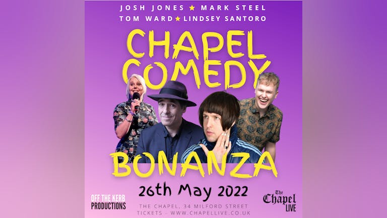 Chapel Comedy Bonanza - Josh Jones, Tom Ward, Lindsey Santoro, Mark Steel