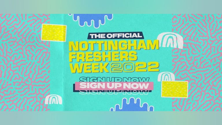Official Nottingham Freshers 2022 - Free Pre-Sale Sign Up