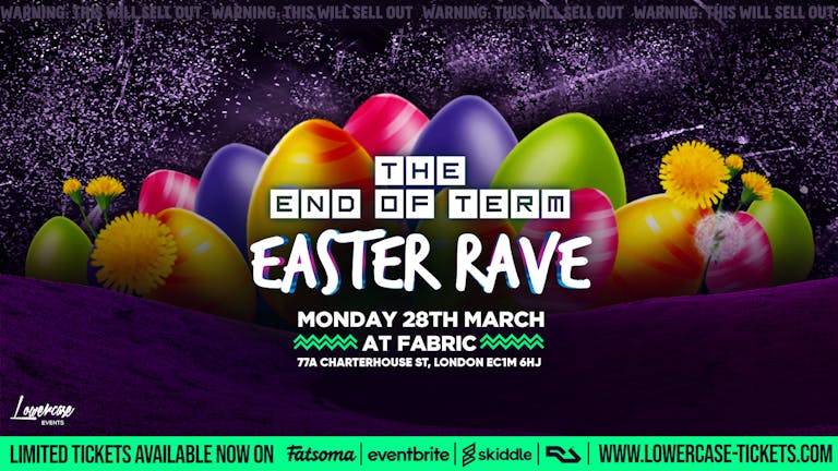 ⚠️SOLD OUT ⚠️The End of Term Easter Rave @ FABRIC! First 400 tickets ONLY £3!!