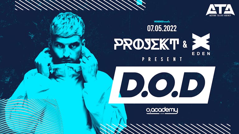Projekt x Eden at the O2 Academy Presents D.O.D (DJ) - 7th May