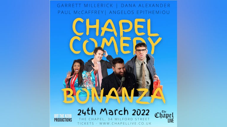Chapel Comedy Bonanza - Garrett Millerick, Dana Alexander, Paul McCaffrey & Angelos Epithemiou