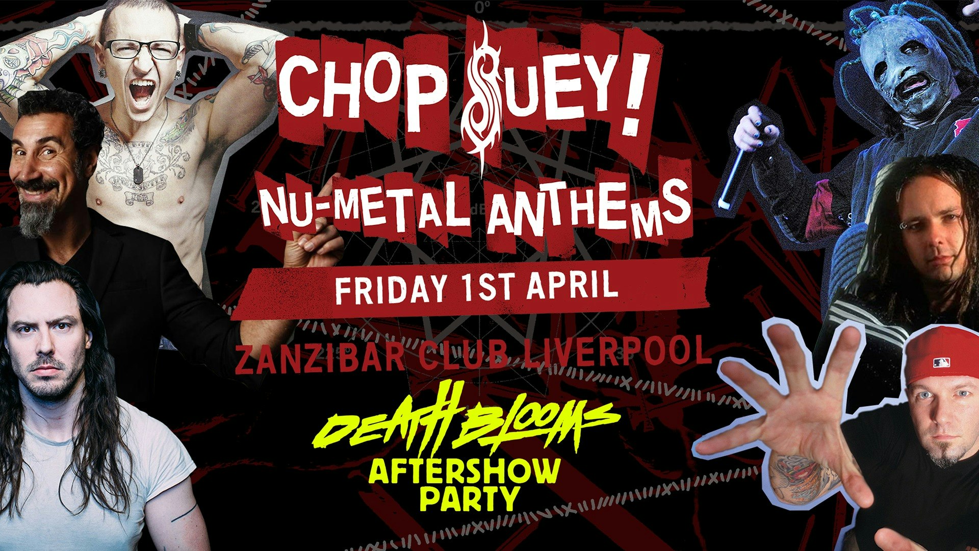 Chop Suey! Nu-Metal Anthems at Zanzibar Liverpool ft. Death Blooms afterparty!