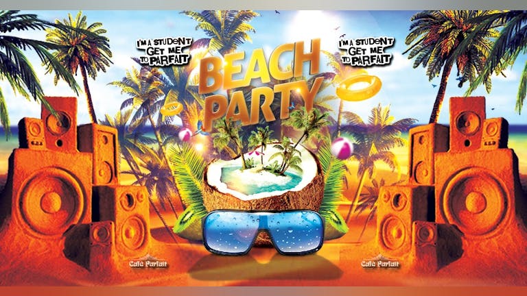 Beach Party//I'm A Student Get Me To Parfait