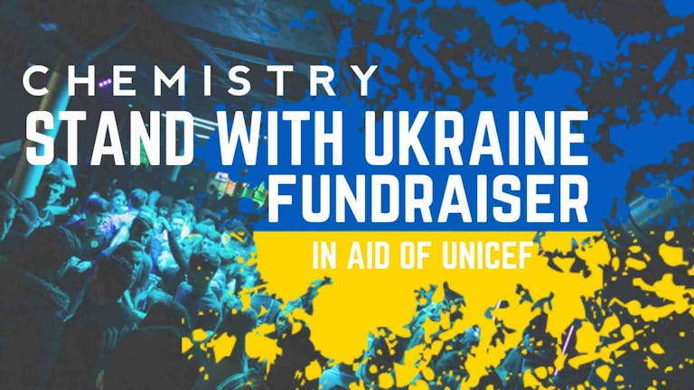 CLUB CHEMISTRY | STAND WITH UKRAINE FUNDRAISER for UNICEF