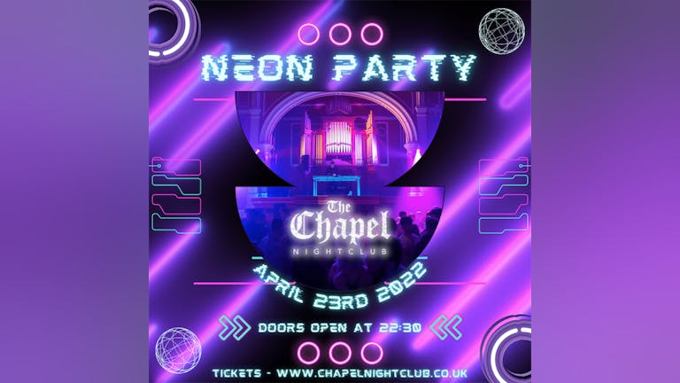 ⚡️🌈 🔮 Neon Party - The Chapel Nightclub ⚡️🌈 🔮 