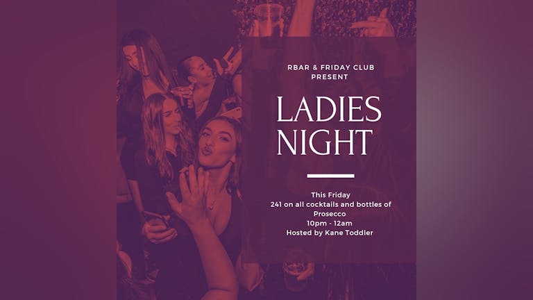 Ladies Night This Friday @ Rbar / 241 on cocktails and Bottles of Prosecco from 10pm