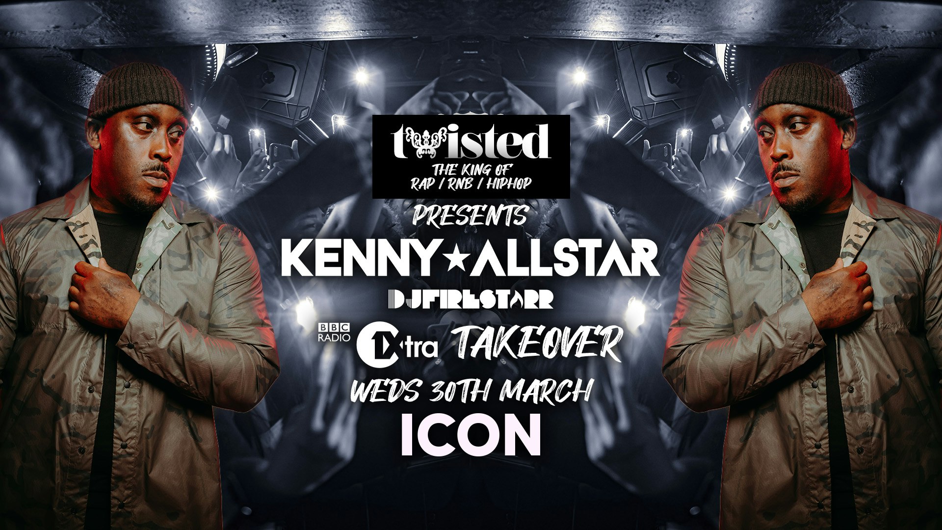 Twisted – 1xtra Takeover FT Kenny Allstar [2-4-1 DRINKS] [90% SOLD OUT]