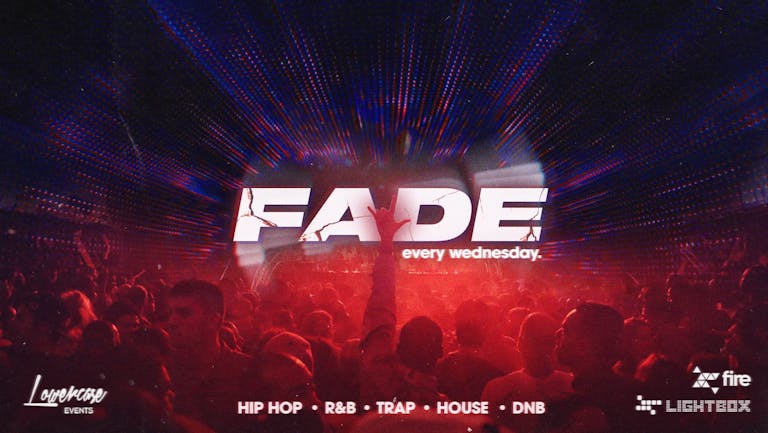 [WE ARE BACK] - Fade London Every Wednesday @ Fire & Lightbox London / London's HOTTEST Midweek Session - 01/06/2022