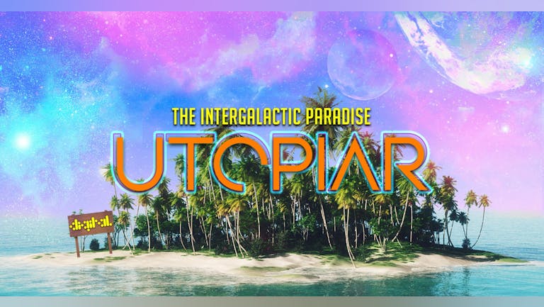 UTOPIAR | THE INTERGALACTIC PARADISE 🌈🏖🌴  | 9th APRIL