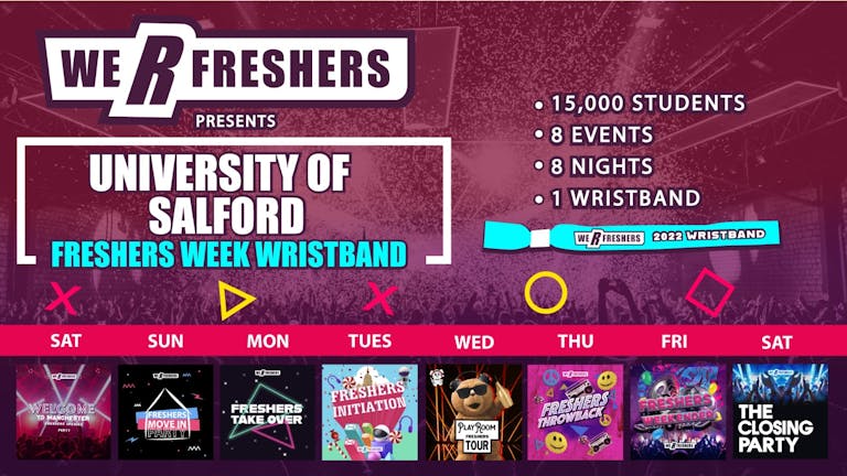  We R Freshers - Salford's Freshers Wristband (Week 1) - FINAL 1OO TICKETS REMAINING