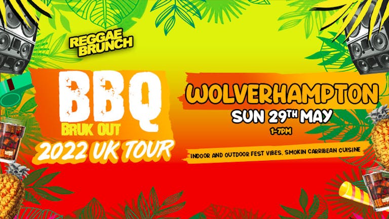 Reggae Brunch Presents BBQ BRUK OUT tour  Sun 29th May- Wolverhampton 