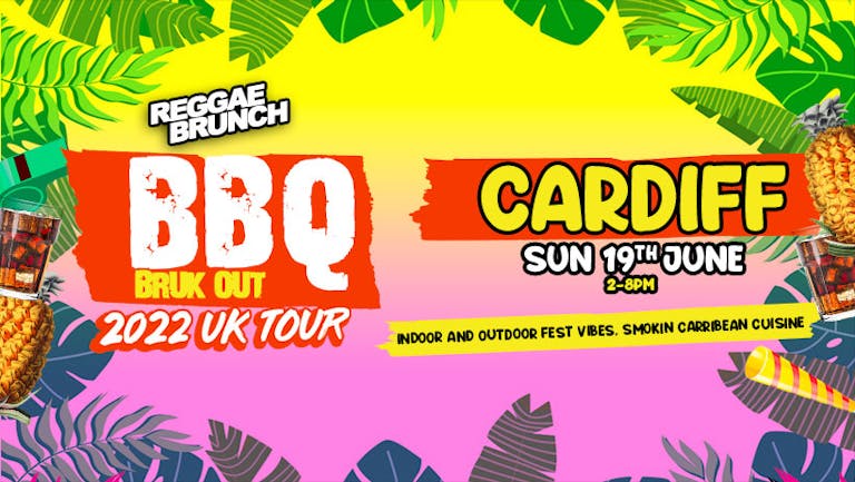 Reggae Brunch Presents - BBQ Bruk Out  Sun 19th June- Cardiff  