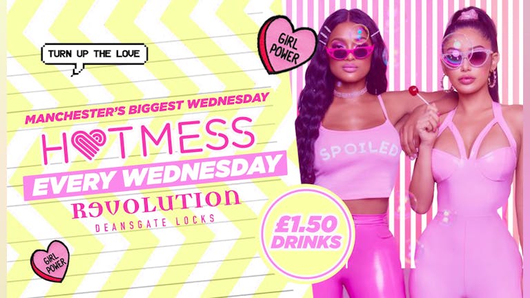 HOTMESS 💓 🎉 - LOAN DROP PARTY !! £1.50 DRINKS ALL NIGHT! 🍹MCR FAVOURITE WEDNESDAY!  REVOLUTION - FINAL 50 TICKETS!