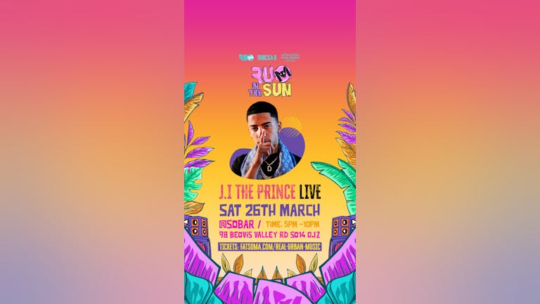 R.U.M IN THE SUN presents US SUPERSTAR J.I THE PRINCE OF NEW YORK Live 