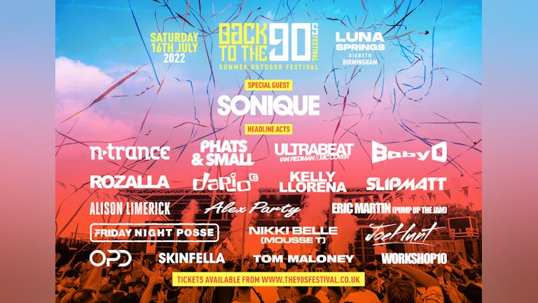 Back To The 90s  - Summer Outdoor Festival - Luna Springs - Digbeth Arena - Birmingham [TICKETS ON SALE NOW!]