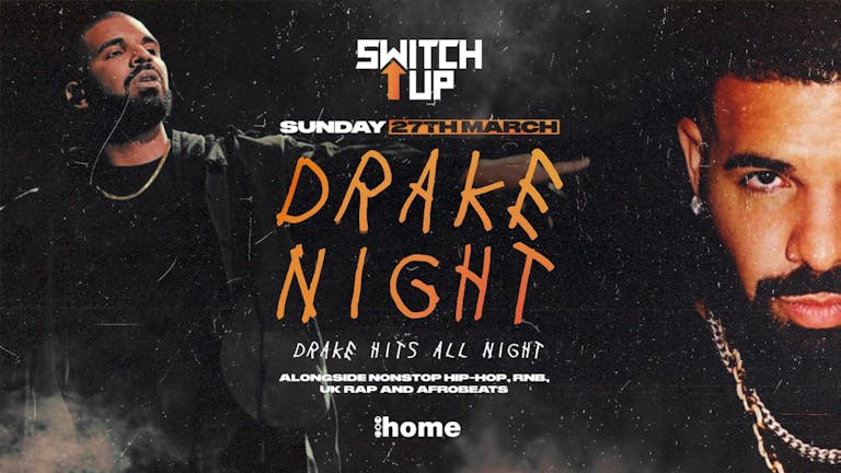 SWITCH UP SUNDAY - DRAKE NIGHT