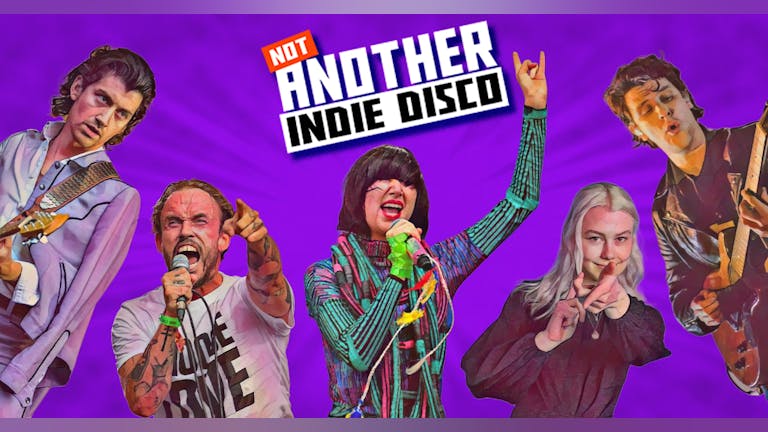 Not Another Indie Disco - 2nd April *Tickets go off sale at 9pm- Buy on door after *