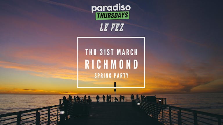 Richmond Spring Party at Le Fez, Putney // £3 Drinks // Open til 4am!
