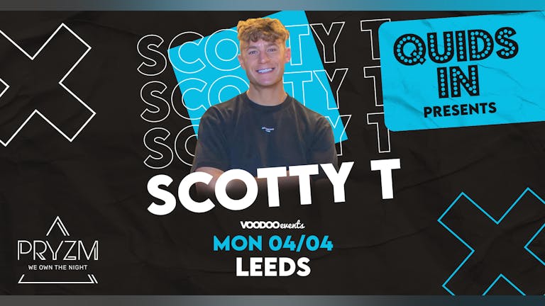 Quids In Mondays Presents Scotty T - 4th April