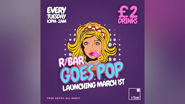 Rbar Goes POP Every Tuesday - Free Entry Ticket 