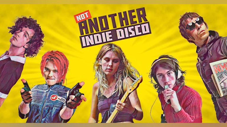 Not Another Indie Disco - 30th July *Tickets go off sale at 10pm- Buy on door after * 