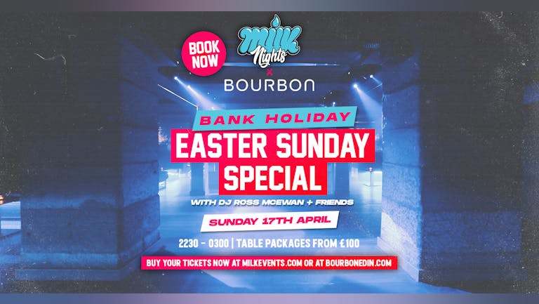 EASTER SUNDAY MILK | EDINBURGH | BANK HOLIDAY SPECIAL | BOURBON | 17th APRIL