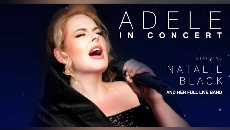 ADELE IN CONCERT - starring Natalie Black and her full band - Live