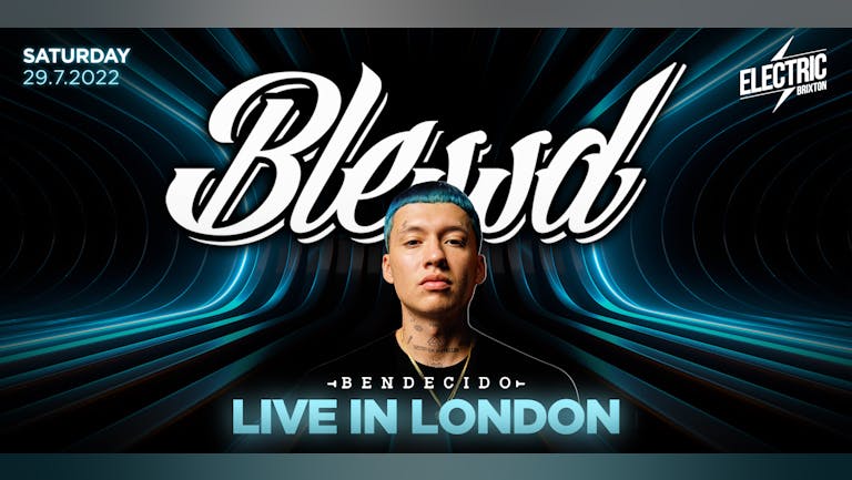 BLESSD "BENDECIDO" LIVE IN CONCERT IN LONDON - FRIDAY 29TH JULY 2022