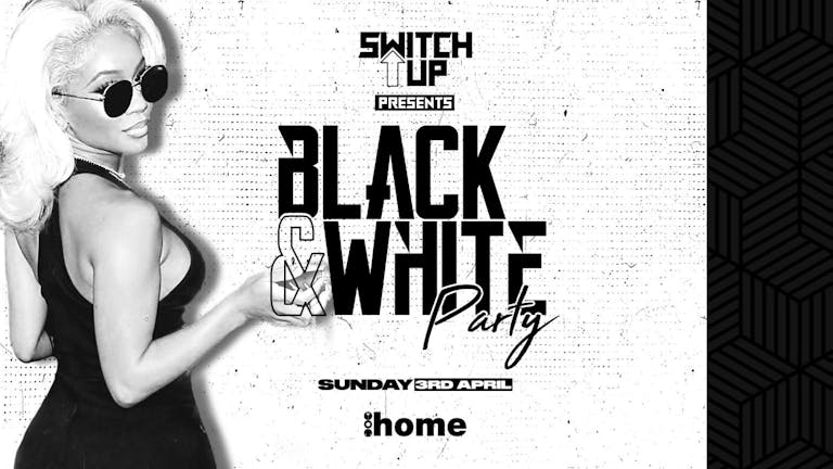 SWITCH UP BLACK & WHITE PARTY