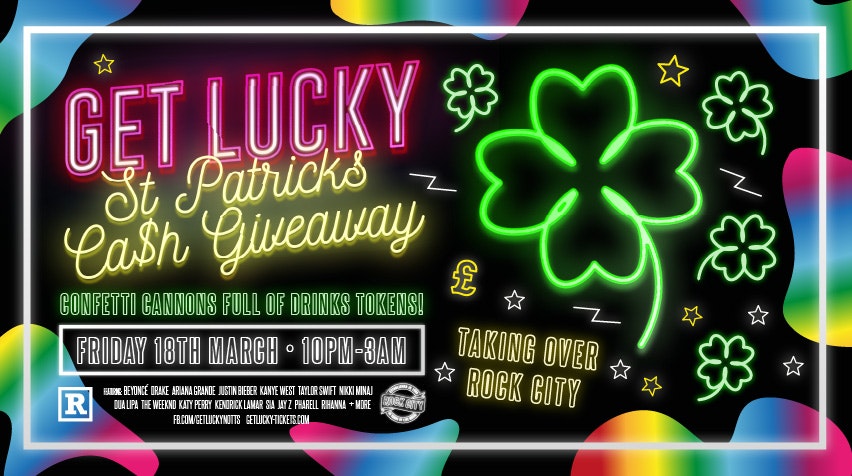 Get Lucky – St Patrick’s Cash Giveaway – Nottingham’s Biggest Friday Night – 18/03/22