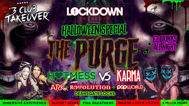👻LOCKDOWN PRESENTS - THE PURGE  🚨 3 CLUB TAKEOVER!!- FINAL 100 TICKETS!!! - Manchesters Biggest Halloween Event! 10 YEARS RUNNING!!