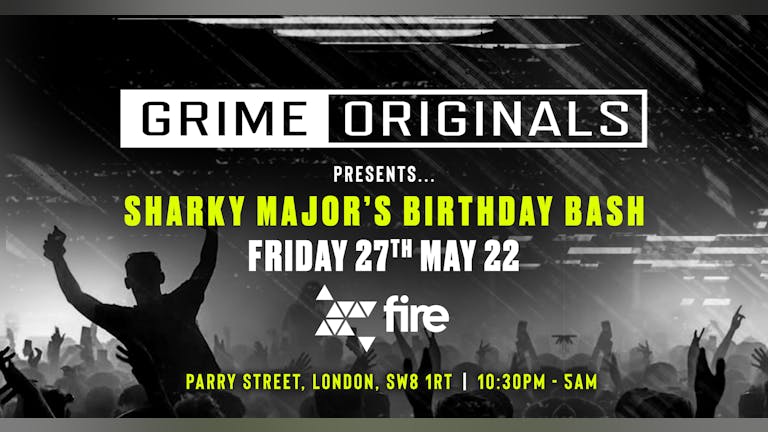 Grime Originals presents Sharky Major's Birthday Bash 