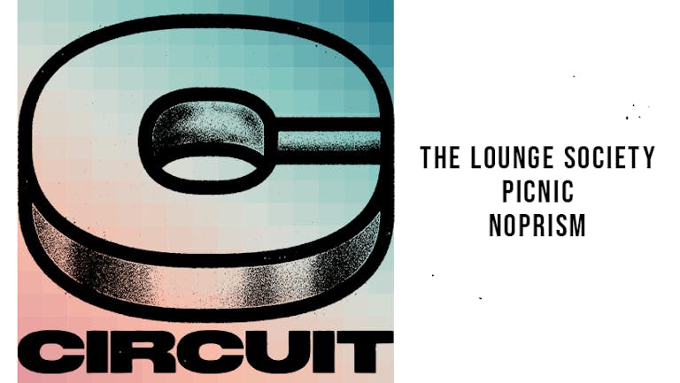 Circuit #2 ft. The Lounge Society, Picnic & Noprism